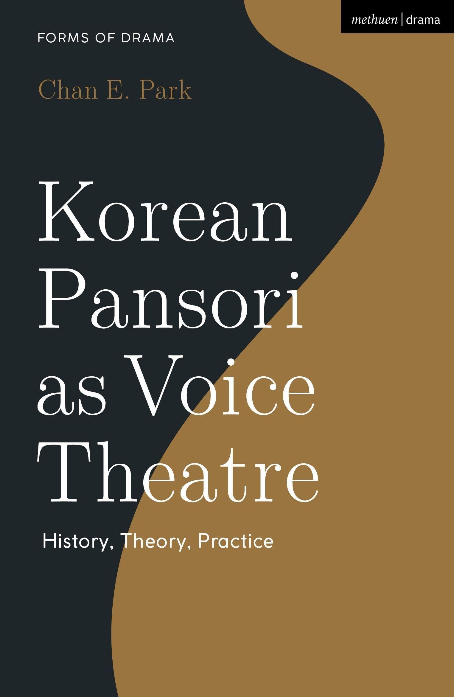 Korean Pansori as Voice Theatre: History, Theory, Practice (Forms of Drama)