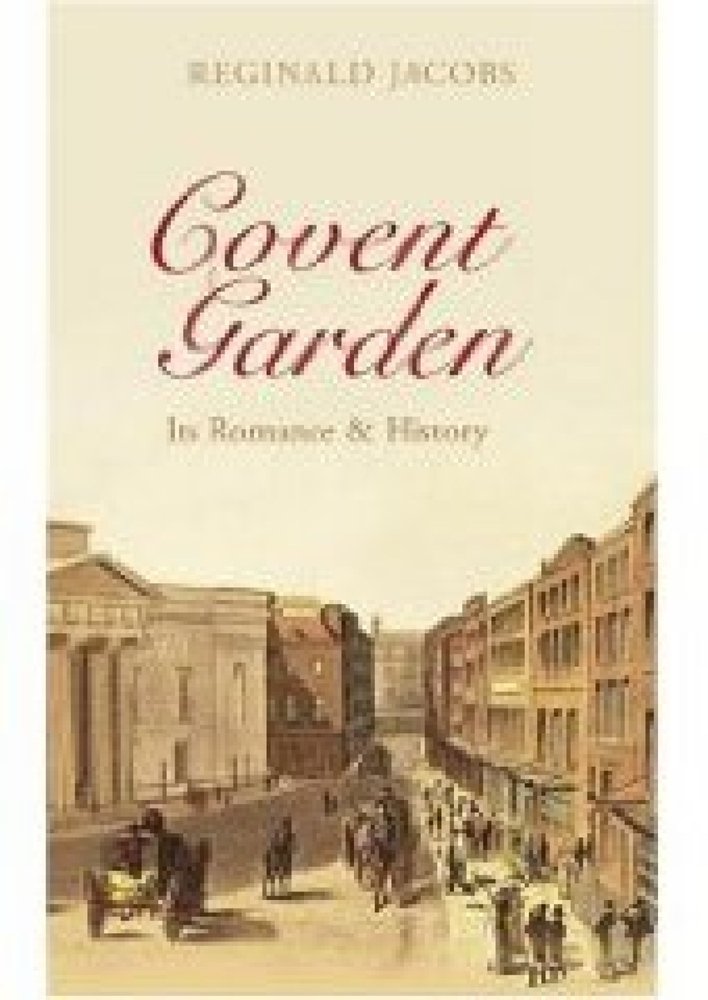 Covent Garden: Its Romances and History