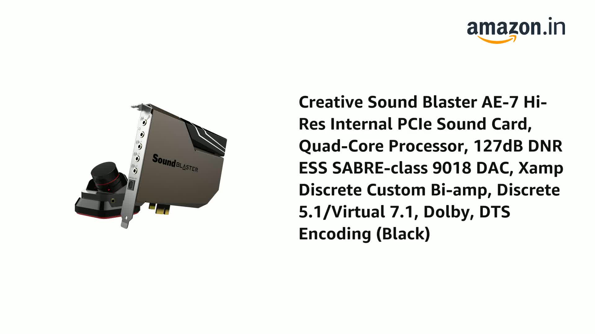 Creative Sound Blaster Ae 7 Hi Res Internal Pcie Sound Card Quad Core Processor 127db Dnr Ess Sabre Class 9018 Dac Xamp Discrete Custom Bi Amp Discrete 5 1 Virtual 7 1 Dolby Dts Encoding Black Amazon In Computers