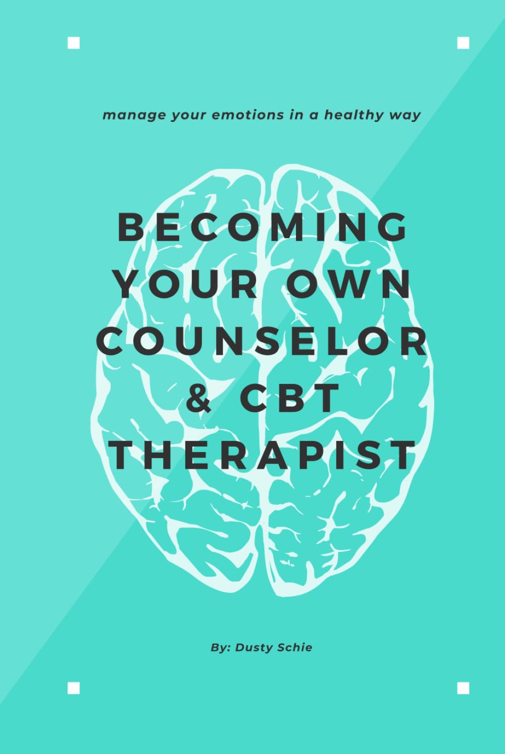 Becoming Your Own Counselor & CBT Therapist: Therapy Techniques & Strategies for Cognitive Behavior Therapy CBT & Counseling. Psychotherapy, Mental Health, Anxiety