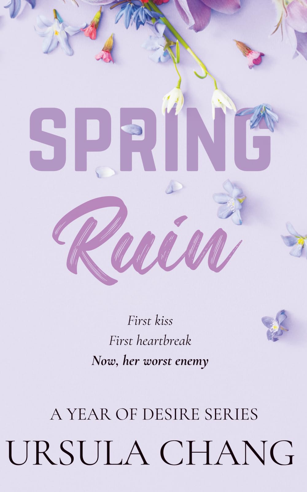 Spring Ruin: When your first love becomes your fiercest enemy…A sizzling second-chance, enemies-to-lovers romance with sharp banter and even sharper chemistry. (A Year of Desire)