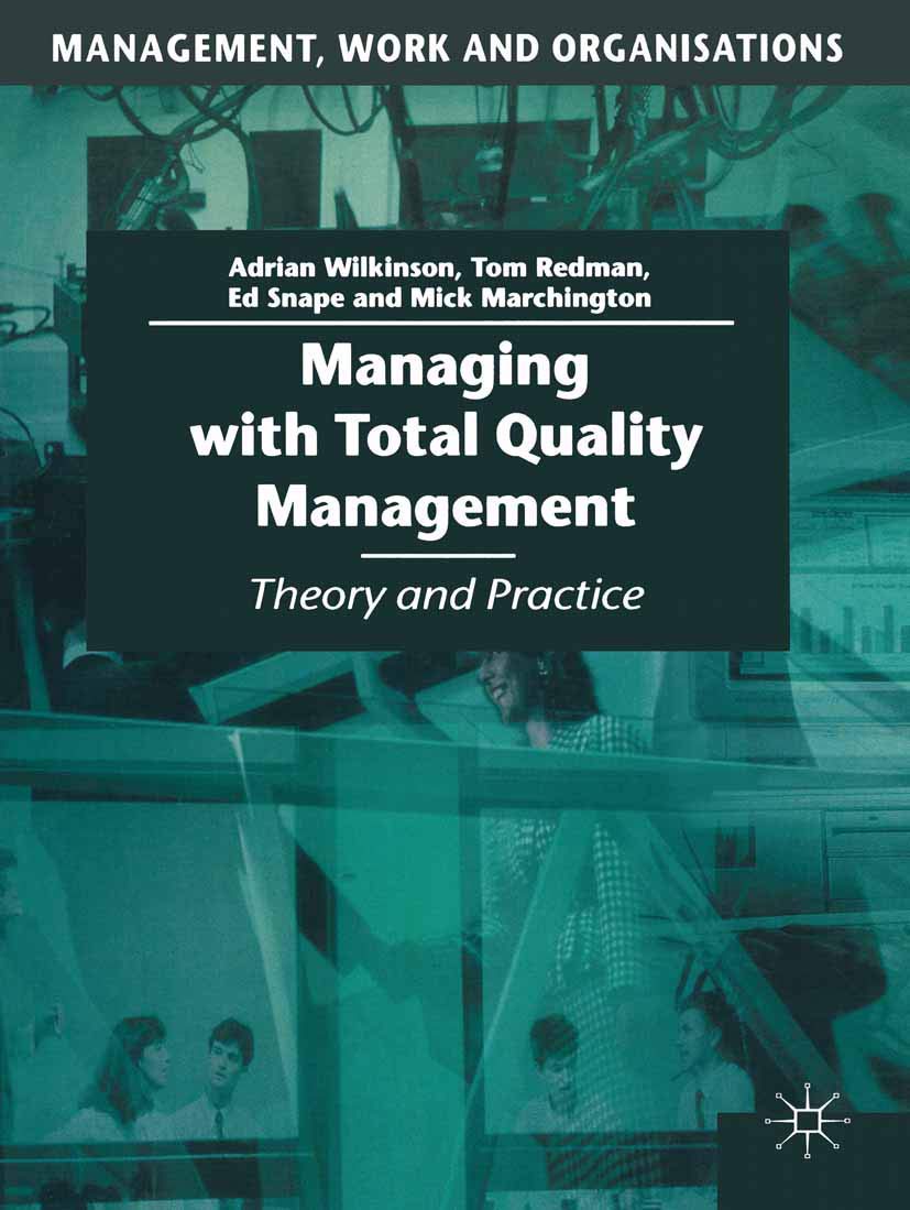 Managing with Total Quality Management: Theory and Practice: 1 (Management, Work and Organisations)