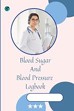 Blood Sugar and Blood Pressure Logbook: Your Path to Holistic Health