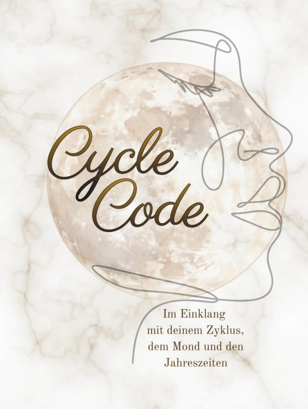 Cycle Code: Im Einklang mit deinem Zyklus, dem Mond und den Jahreszeiten