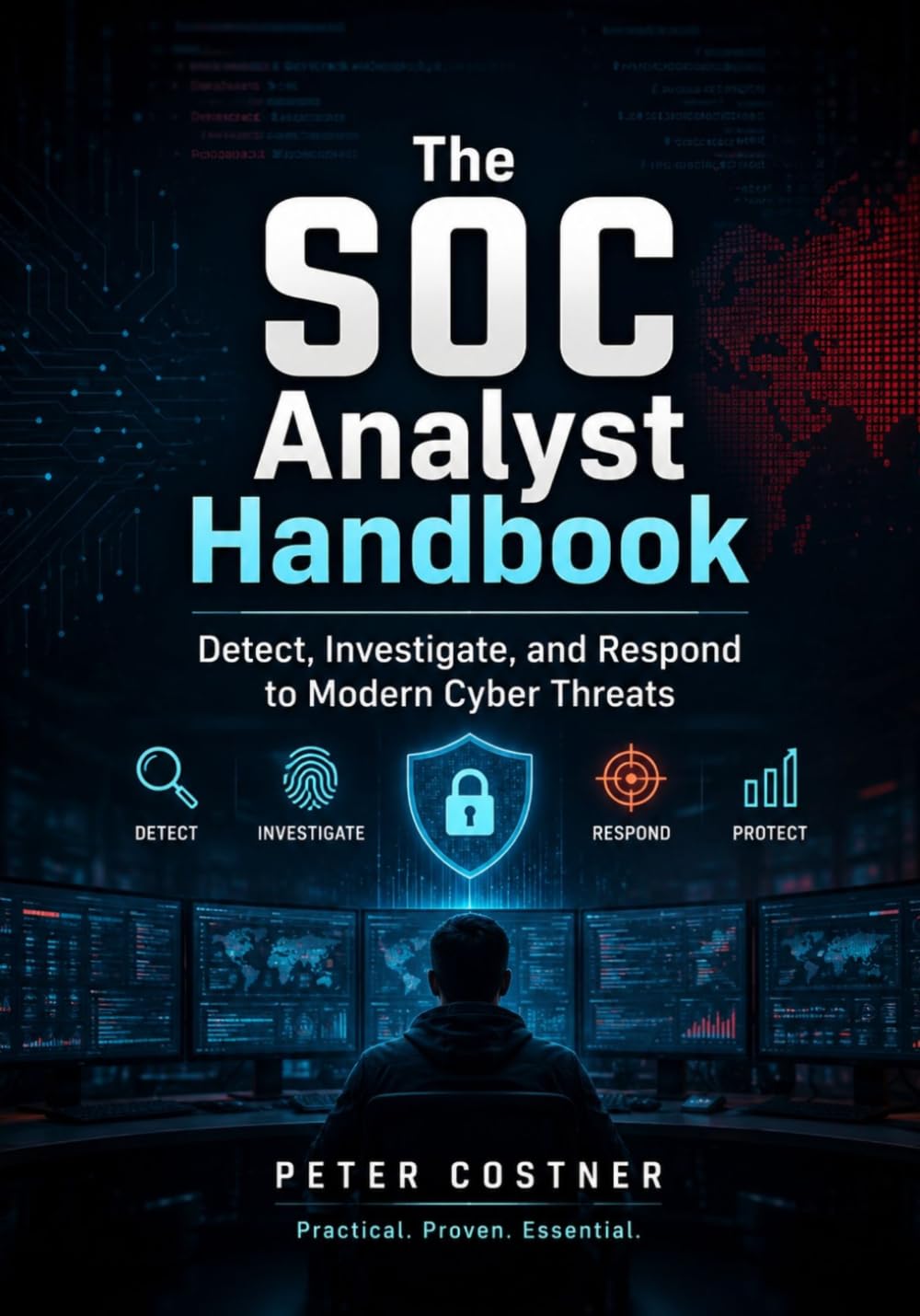 The SOC Analyst Handbook: Detect, Investigate, and Respond to Modern Cyber Threats