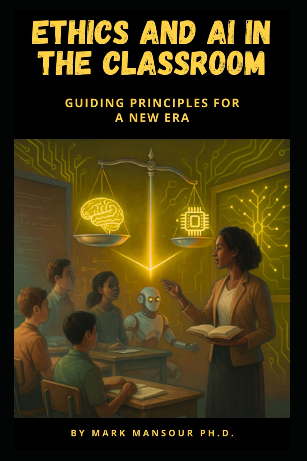 Ethics and AI in the Classroom: Guiding Principles for a New Era (Technology and AI)
