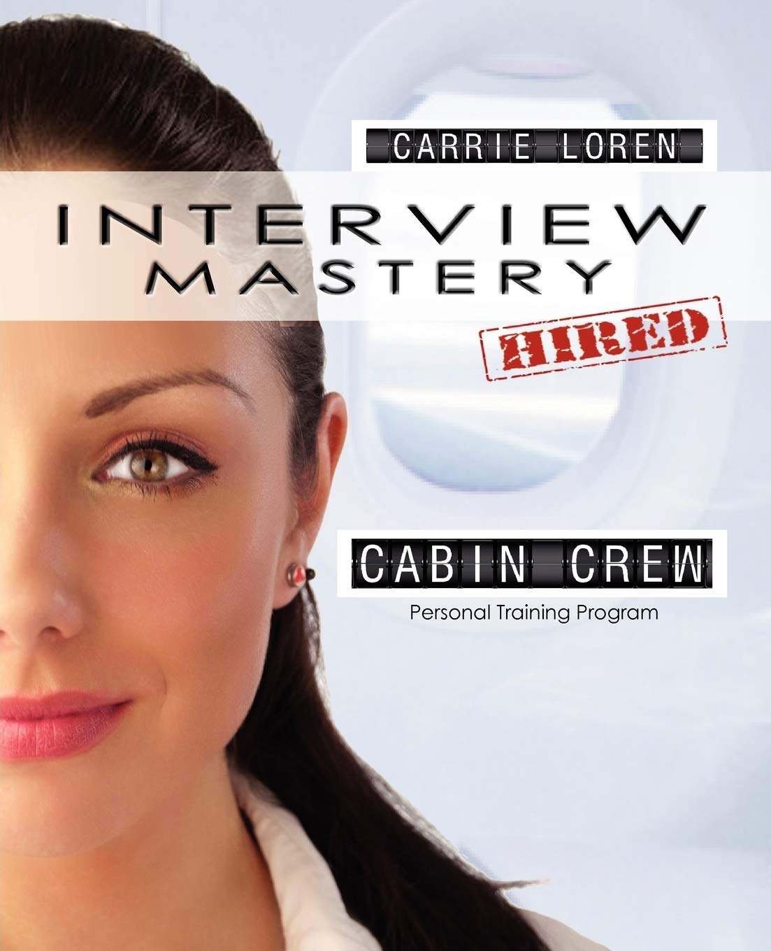 Interview Mastery | Pass the Cabin Crew Interview Paperback – July 1, 2011
