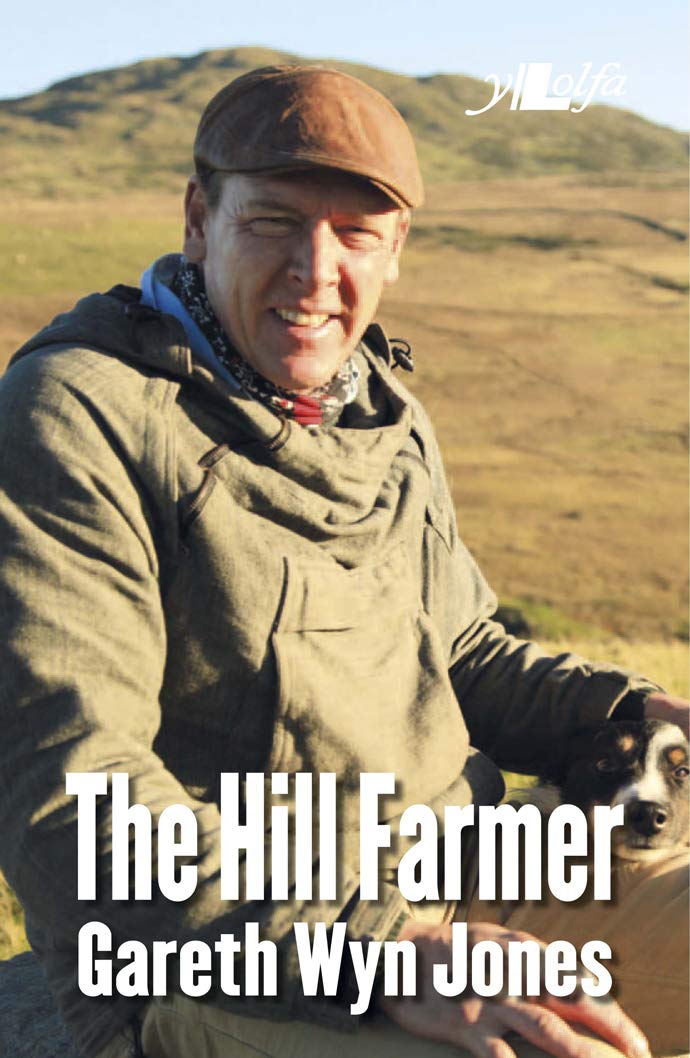 The Hill Farmer: Gareth Wyn Jones: The Autobiography of Gareth Wyn Jones