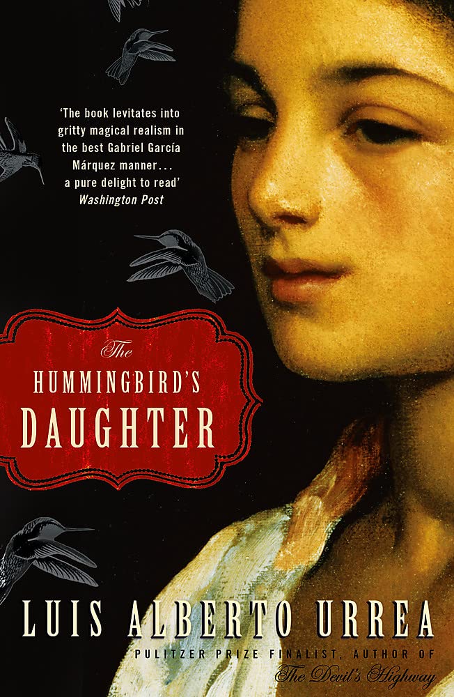 The Hummingbird's Daughter [paperback] Urrea, Luis Alberto [Jan 07, 2021]