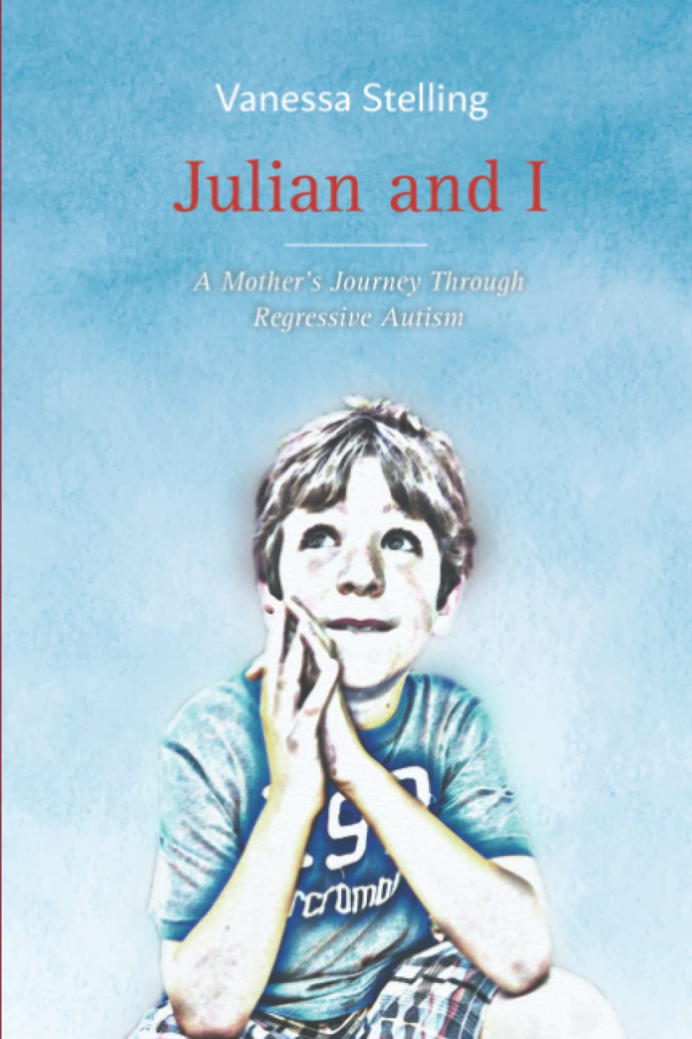 Julian and I: A Mother's Journey Through Regressive Autism