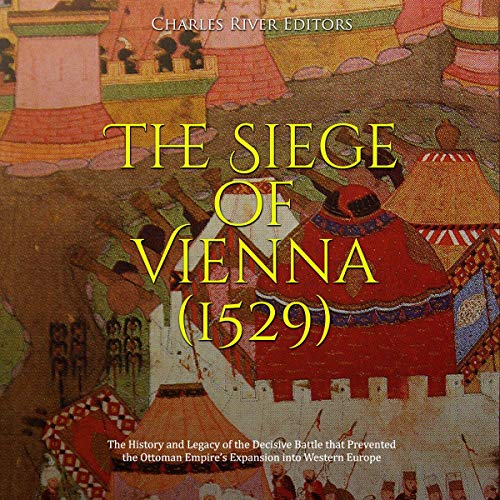 The Siege of Vienna (1529) by Charles River Editors episode artwork