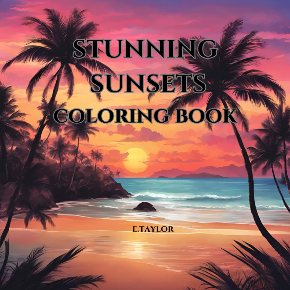 Stunning Sunsets Coloring book: Relaxing Coloring Book for all Ages