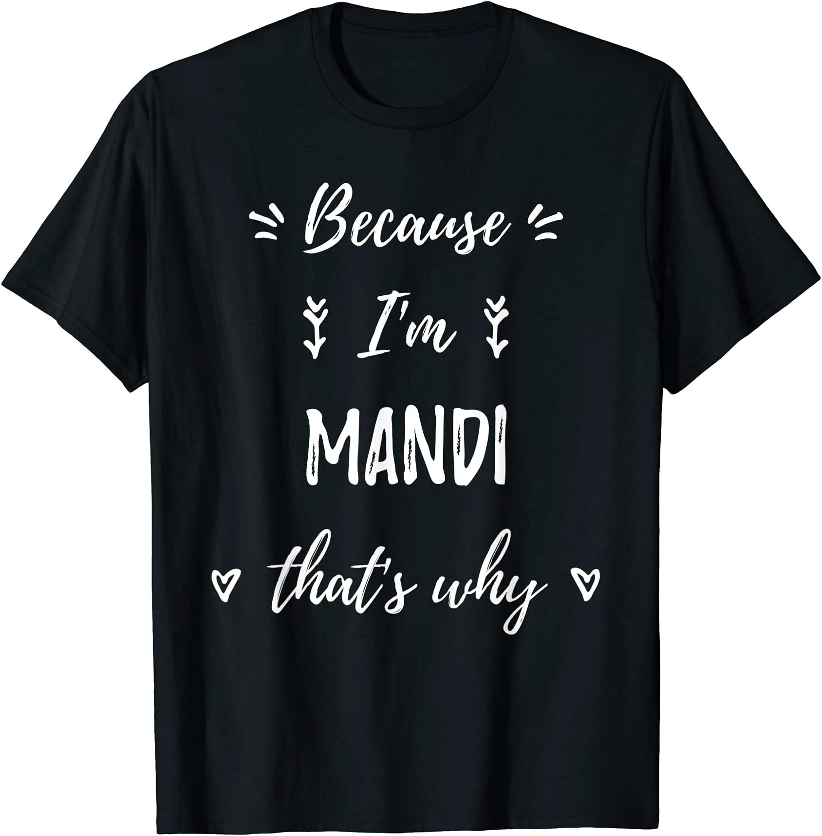 Because I'm Mandi That's Why Personalized First Name T-Shirt