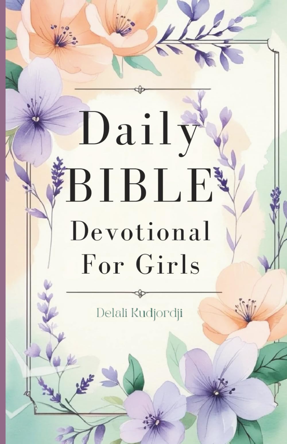 Daily Bible Devotional for Girls: 120 Daily Devotions to Grow Faith, Confidence, and Joy