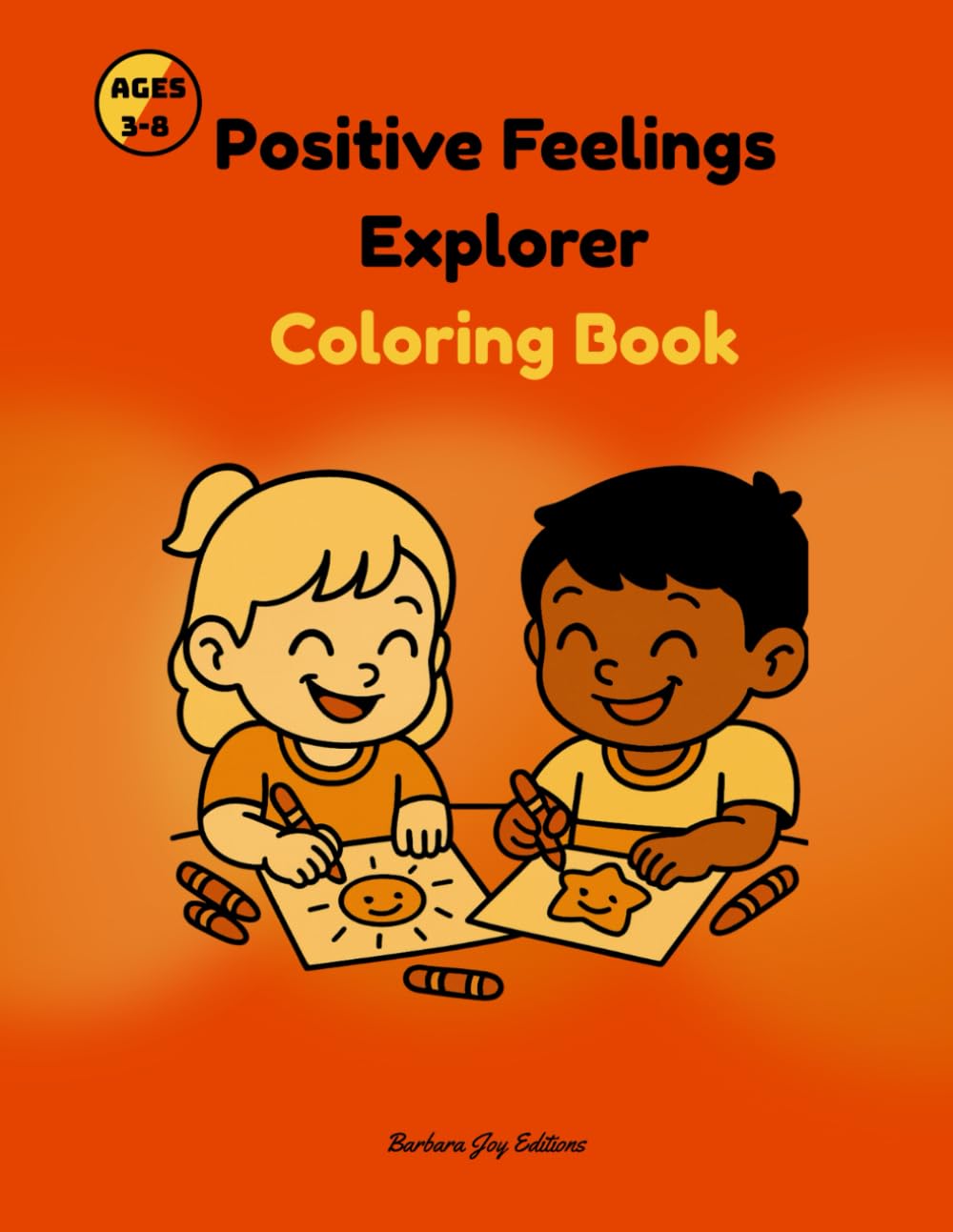 Positive Feelings Explorer Coloring Book: Ages 3-8 • A Therapeutic Activity with 50 Positive Emotions to Boost Confidence Reduce Anxiety and Help Children Understand and Express Their Feelings