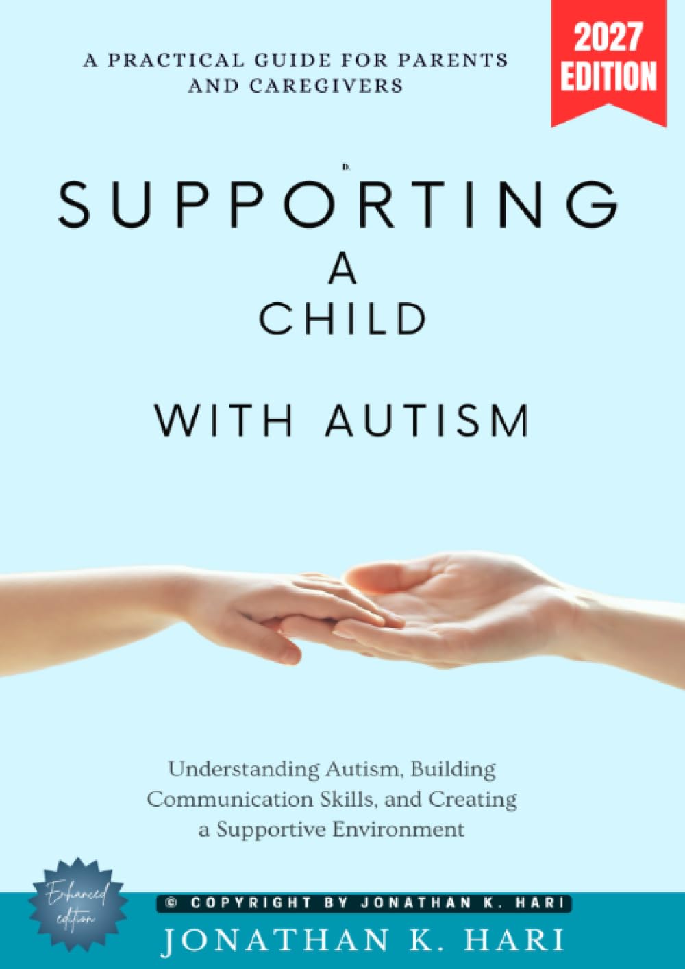 Supporting a Child with Autism:: A Practical Guide for Parents and Caregivers (Understanding Autism, Building Communication Skills, and Creating a Supportive Environment)