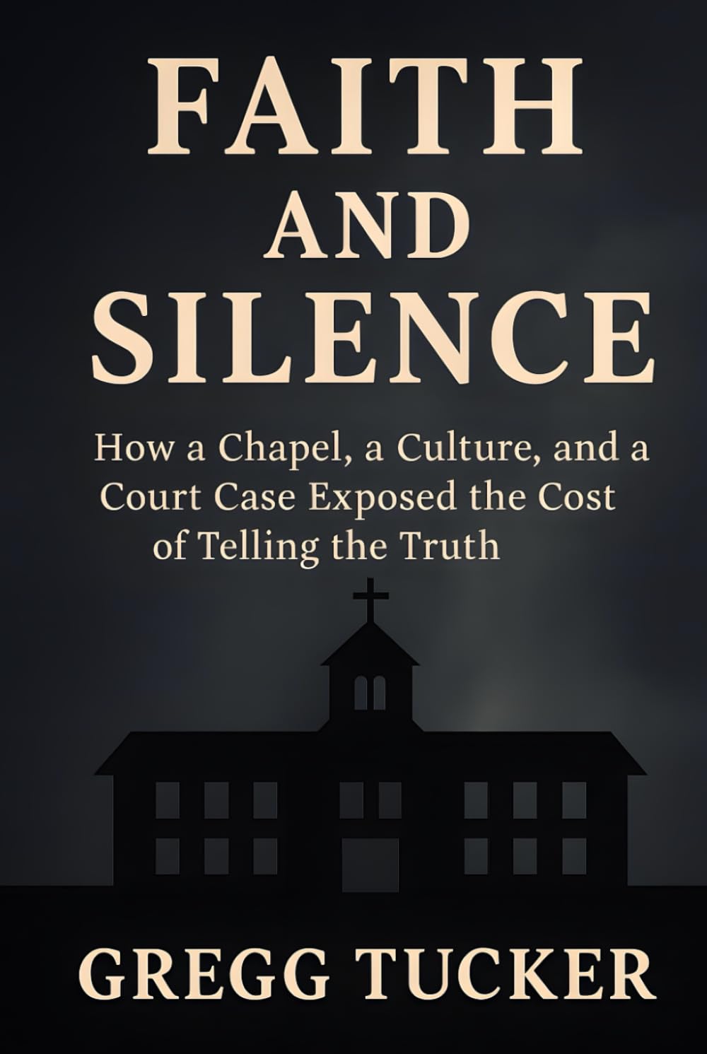 Faith and Silence: How a Chapel, a Culture, and a Court Case Exposed the Cost of Telling the Truth
