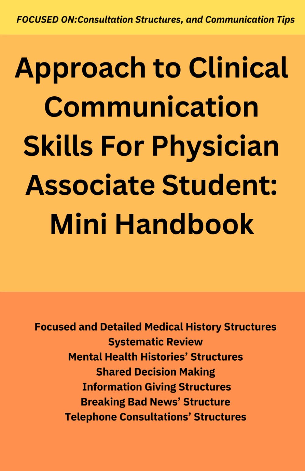Approach to Clinical Communication Skills For Physician Associate Students :Mini Handbook