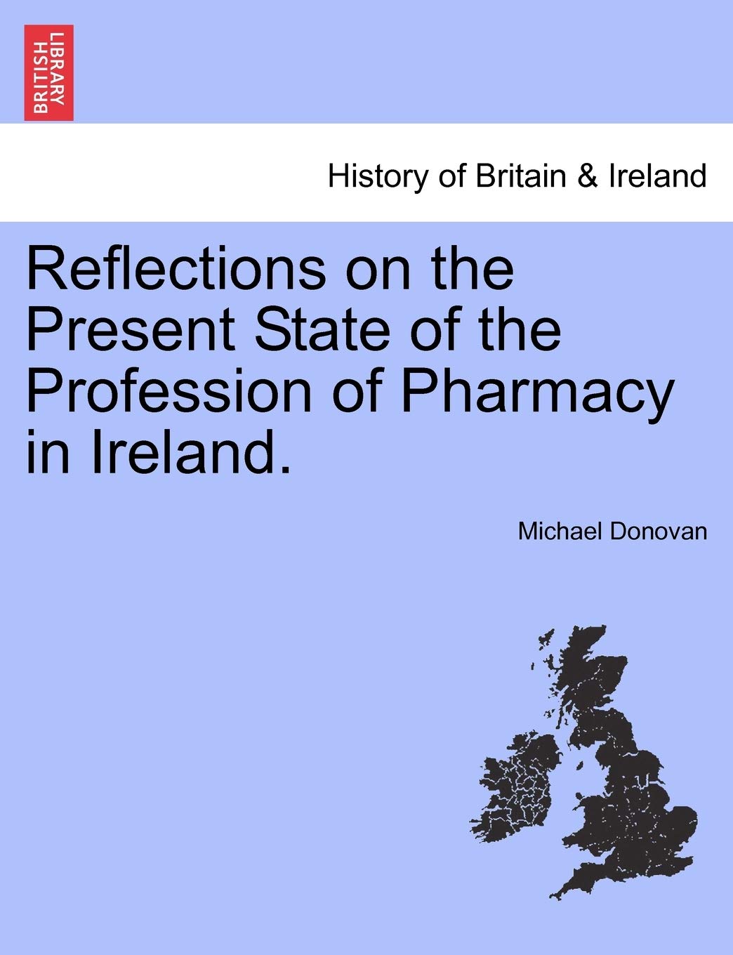 Reflections on the Present State of the Profession of Pharmacy in Ireland.