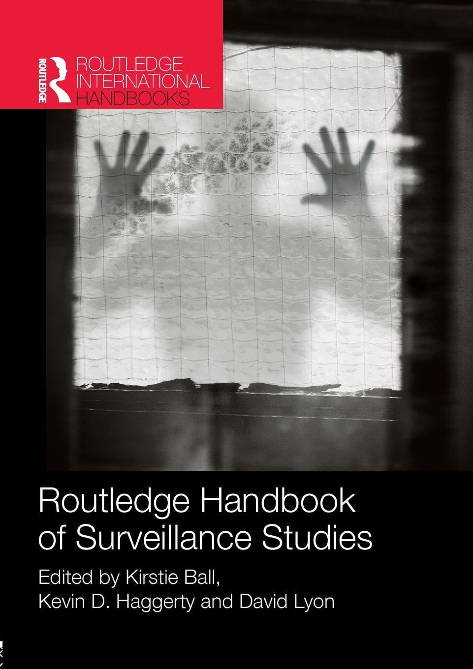 Routledge Handbook of Surveillance Studies (Routledge International Handbooks)
