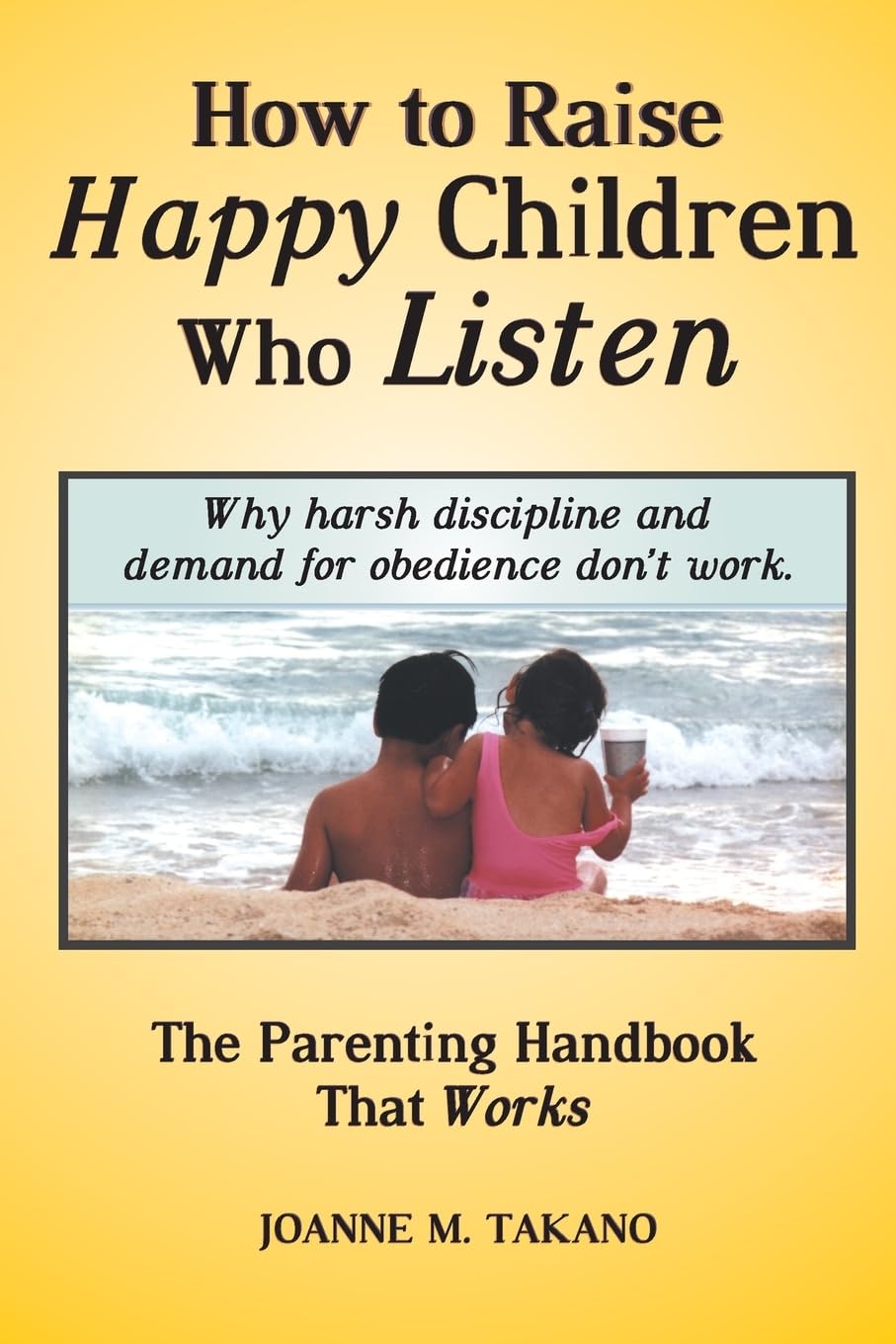 How to Raise Happy Children Who Listen
