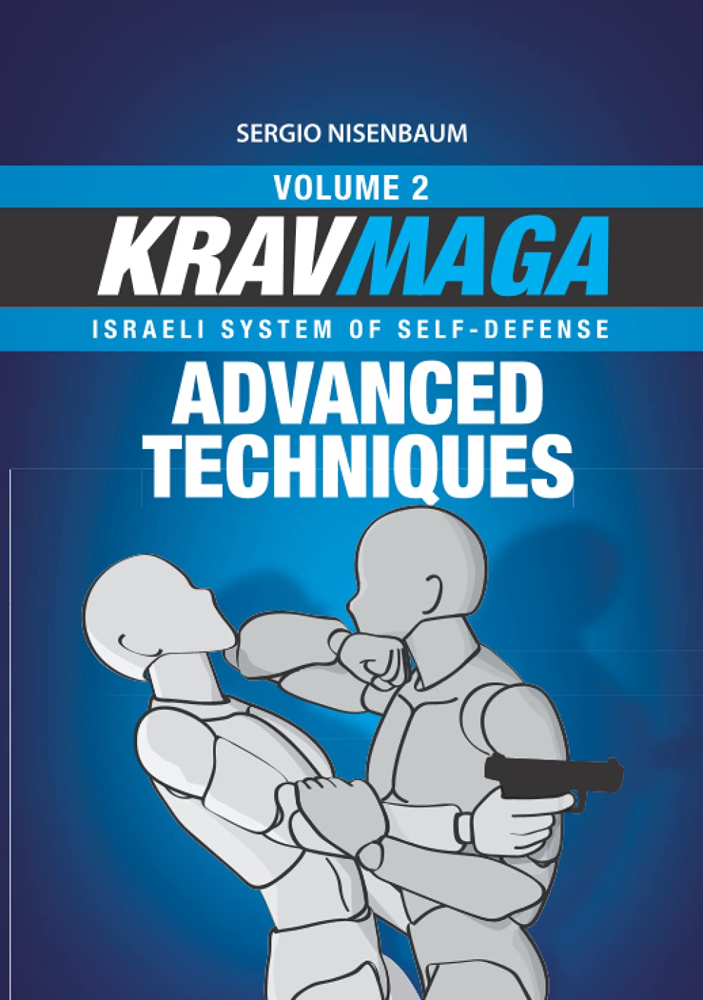 KRAV MAGA ADVANCED TECHNIQUES: Israeli System of Self-Defense Volume 2