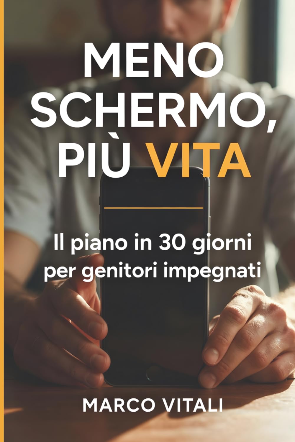 MENO SCHERMO, PIÙ VITA: Il piano in 30 giorni per genitori impegnati