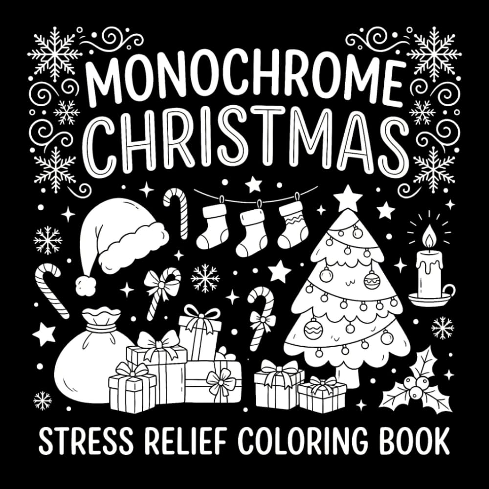Monochrome Christmas Stress-Relief Coloring Book: Cozy, Relaxing, and Mindful Holiday Fun — Cute Hygge-Inspired Christmas Scenes, Festive Friends, ...
