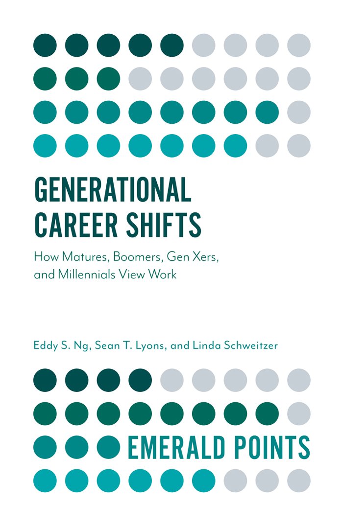 Generational Career Shifts: How Matures, Boomers, Gen Xers, and Millennials View Work (Emerald Points)