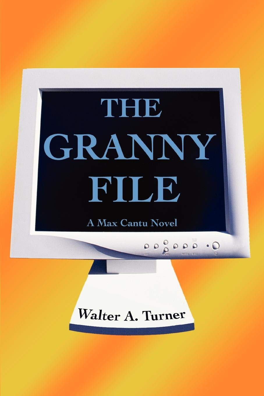 The Granny File: A Max Cantu Novel