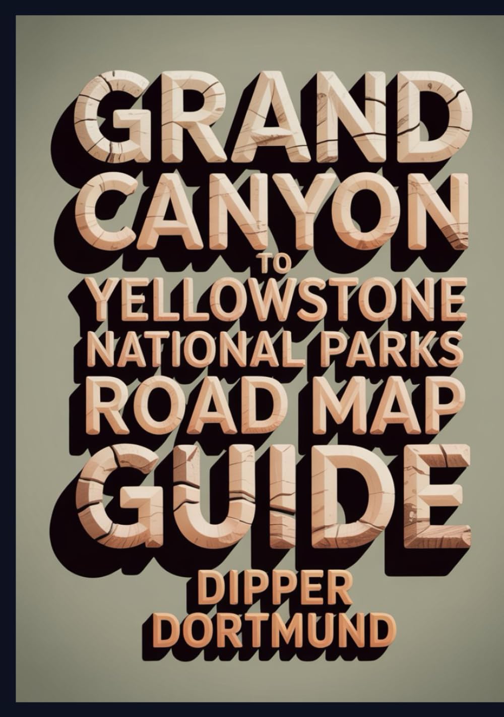 Grand Canyon to Yellowstone National Parks Road Map Guide: Scenic Drives, Hiking Trails, Camping & Adventure Planner