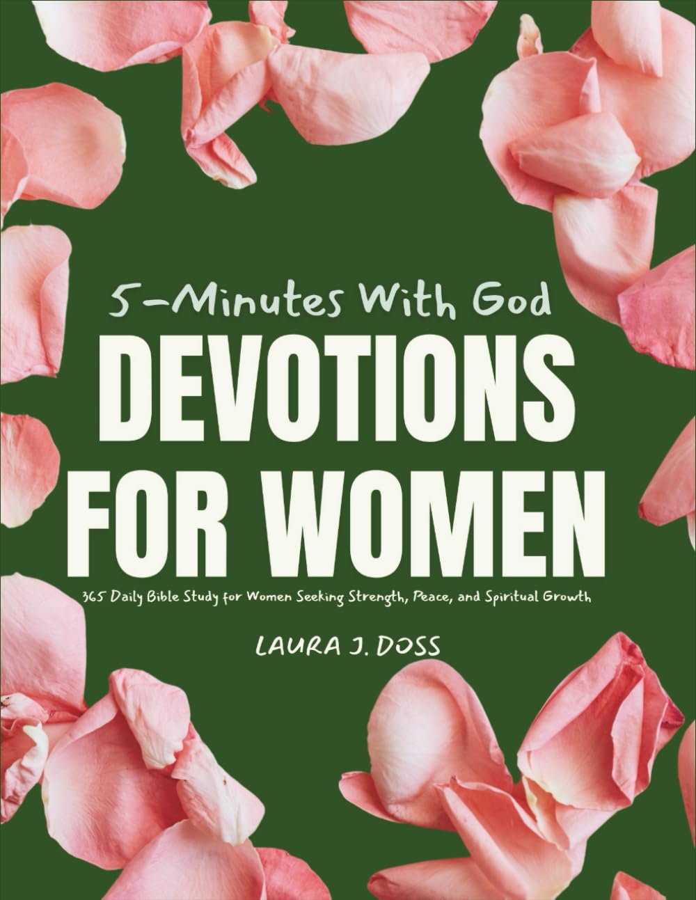 5-Minutes With God Devotions for Women: 365 Daily Bible Study for Women Seeking Strength, Peace, and Spiritual Growth
