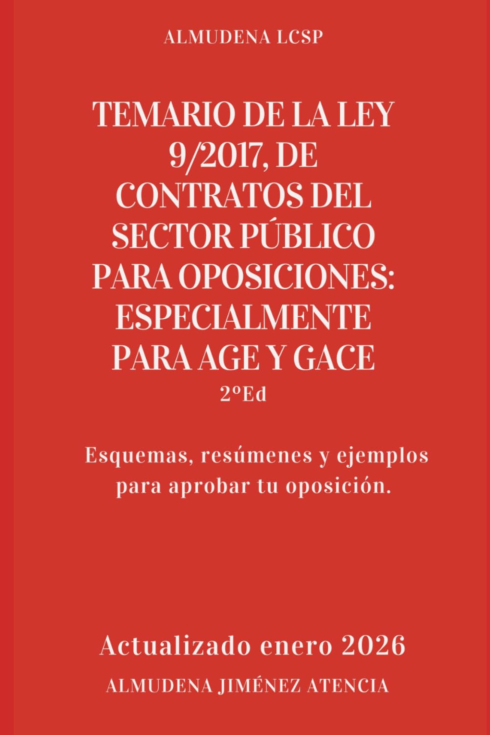 TEMARIO DE LA LEY 9/2017, DE CONTRATOS DEL SECTOR PÚBLICO PARA OPOSICIONES: ESPECIALMENTE PARA AGE y GACE: Esquemas, resúmenes y ejemplos para aprobar tu oposición.