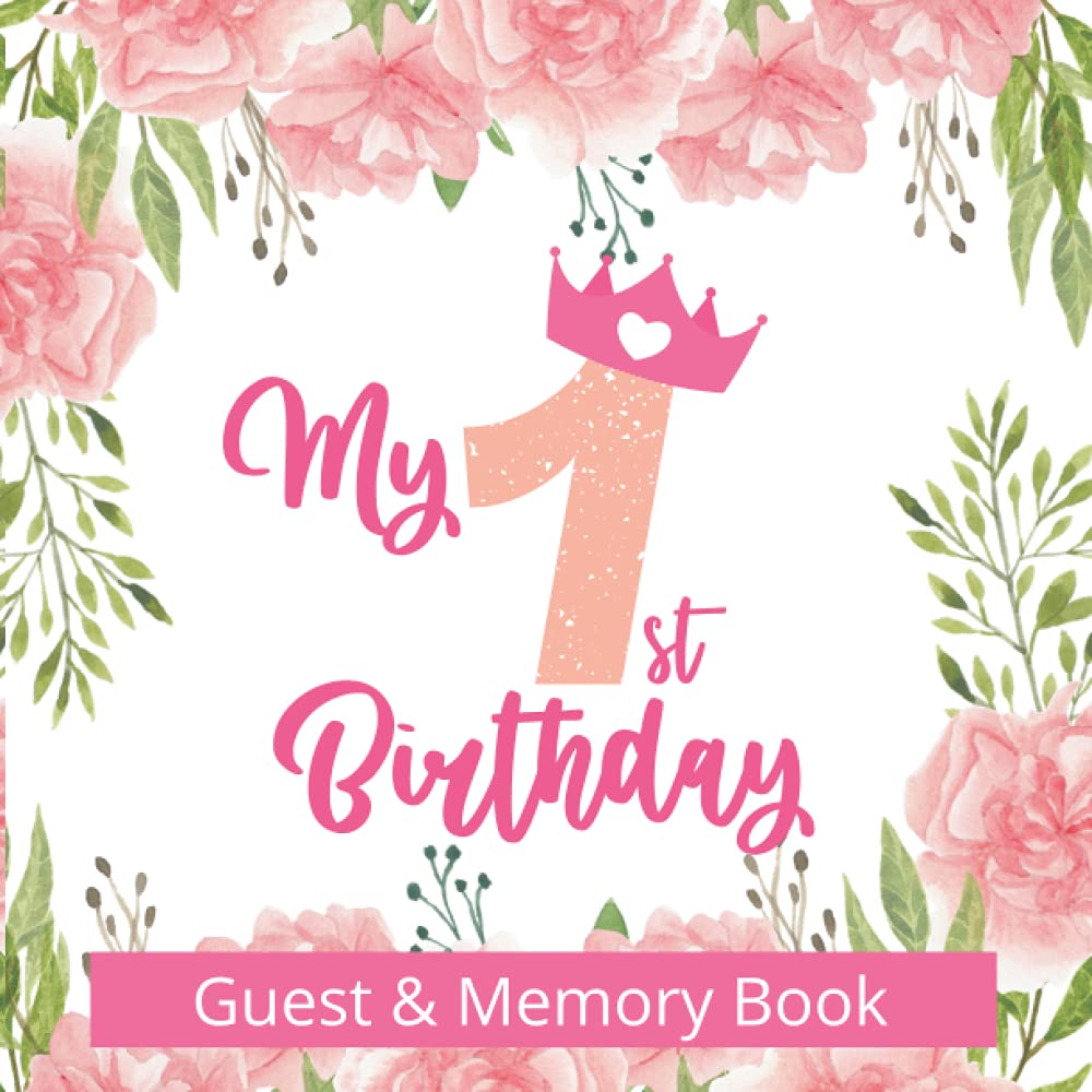 Independently published My 1st Birthday Guest & Memory Book: The Perfect First Birthday Party Guest Book and Keepsake for Girls