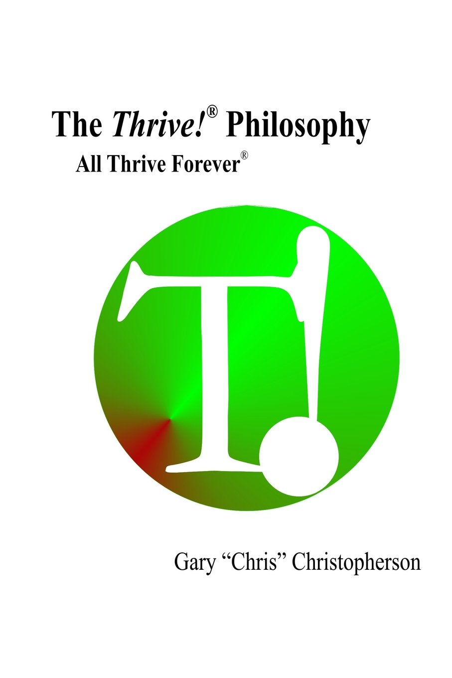 The Thrive! Philosophy: Thrive! - All Thrive Forever