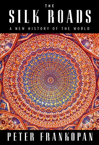 The Silk Roads: A New History of the World by P... B0169M56LK Book Cover
