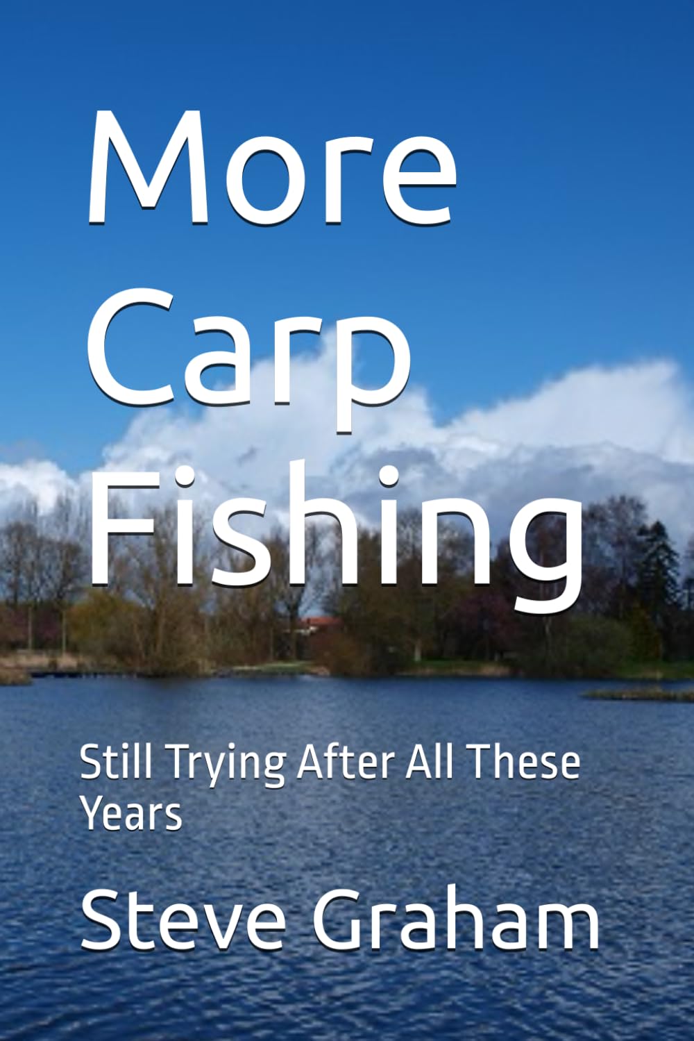 More Carp Fishing: Still Trying After All These Years