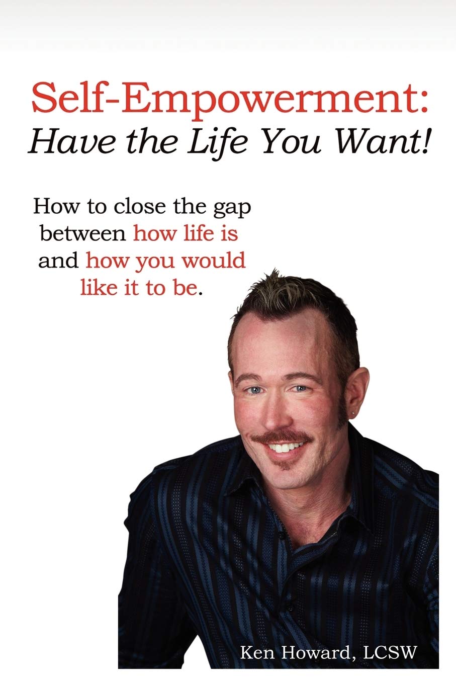 Self-Empowerment: Have the Life You Want!