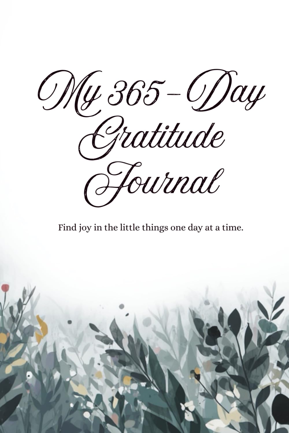 My 365-Day Gratitude Journal: Find joy in the little things one day at a time.