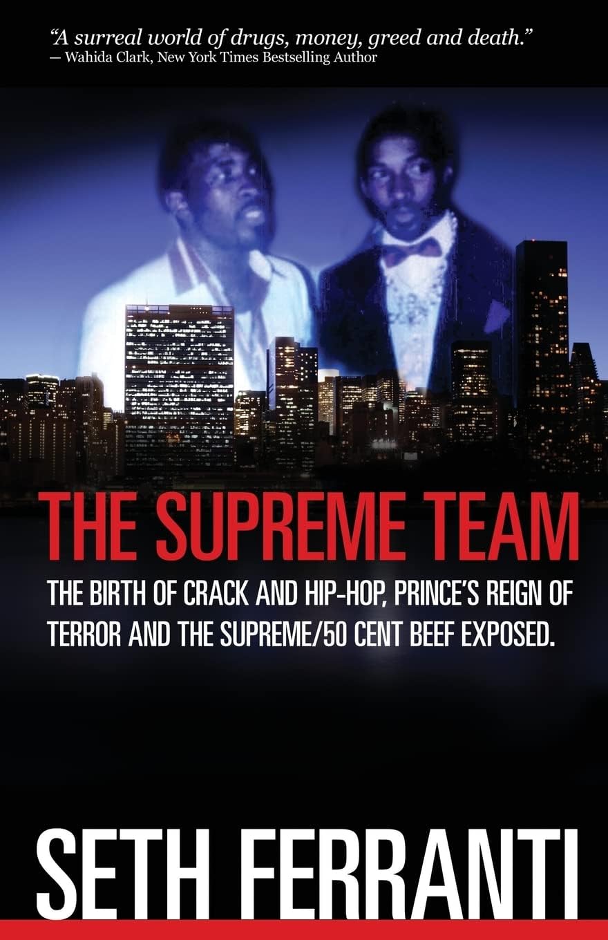 The Supreme Team: The Birth of Crack and Hip-Hop, Prince's Reign of Terror and the Supreme/ 50 Cent Beef Exposed