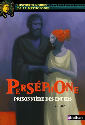 Perséphone, prisonnière des enfers - Histoires noires de la Mythologie - Dès 12 ans