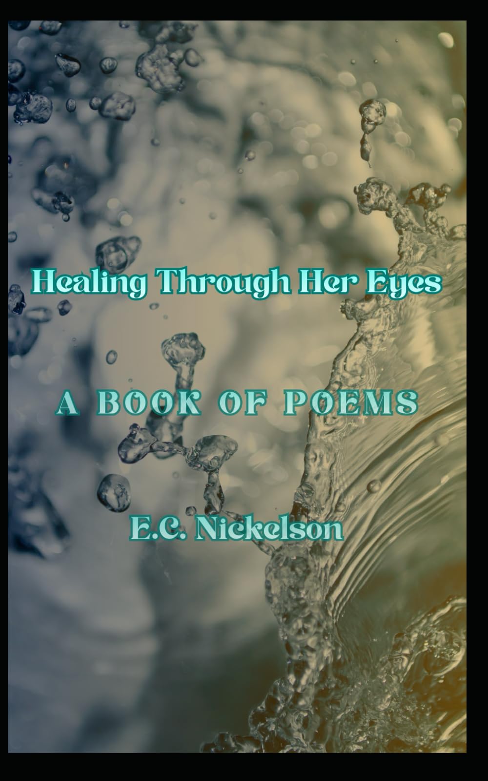 Healing Through Her Eyes: A Book of Poems