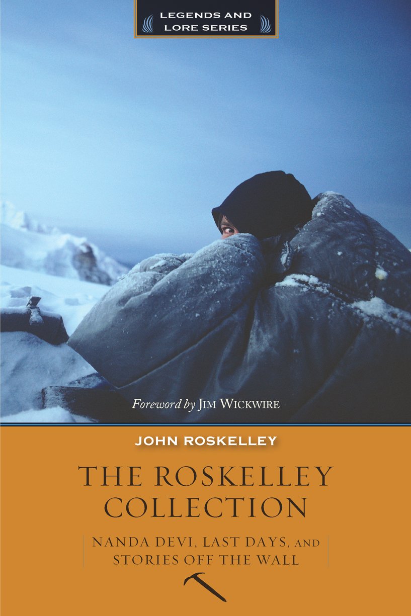 The Roskelley Collection: Stories Off the Wall, Nanda Devi, and Last Days (Legends and Lore Series)