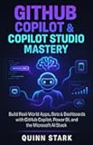 GITHUB COPILOT & COPILOT STUDIO MASTERY: Build Real-World Apps, Bots & Dashboards with GitHub Copilot, Power BI, and the Microsoft AI Stack