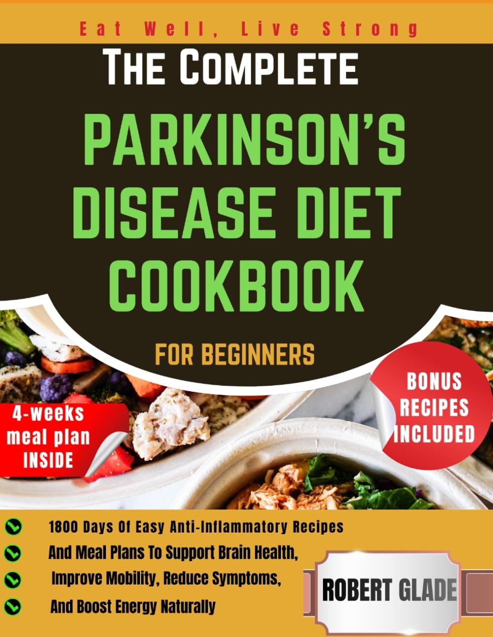 The Complete Parkinson’s Disease Diet Cookbook for Beginners: 1800 days of easy anti-inflammatory recipes and meal plans to support brain health, ... reduce symptoms, and boost energy naturally