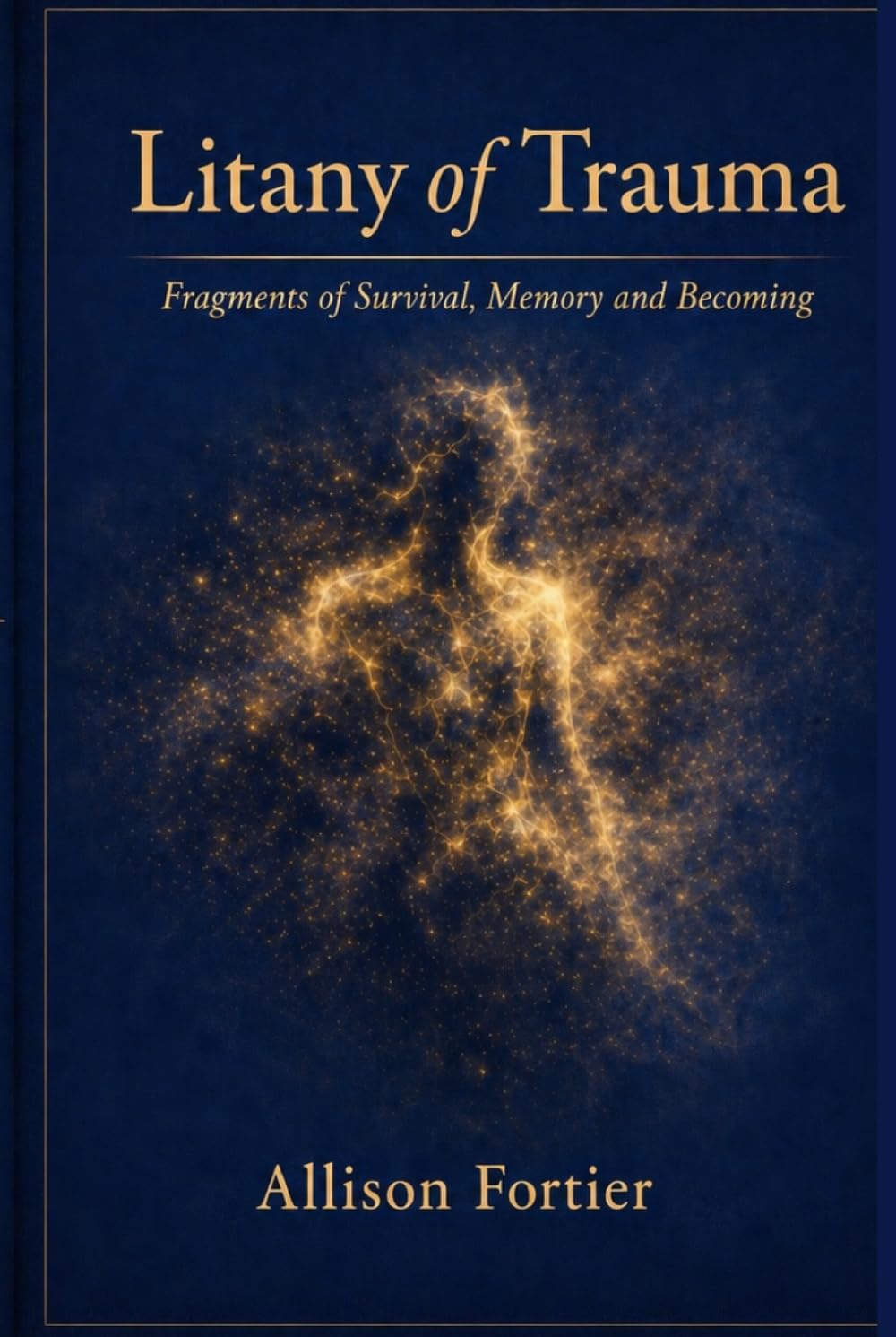 Litany of Trauma: Fragments of Memory, Survival, and Becoming