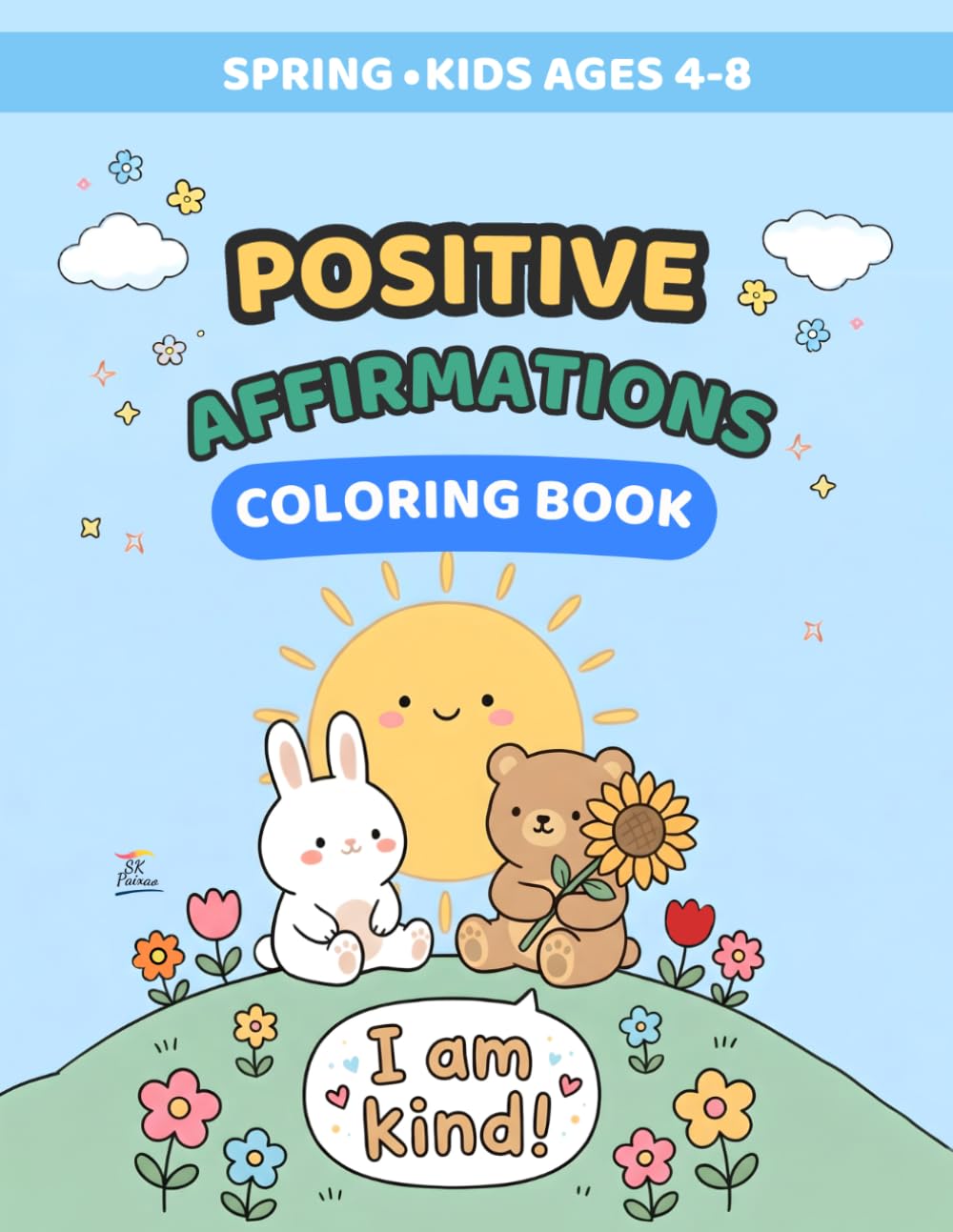 Positive Affirmations Coloring Book for Kids Ages 4–8: Fun Spring & Calming Confidence-Building Coloring Pages for Mindfulness, Self-Esteem & ... – Fun Cultural & Educational Activities)