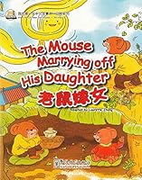 My First Chinese Storybooks: The Mouse Marrying off His Daughter (English and Chinese Edition) 7513810427 Book Cover
