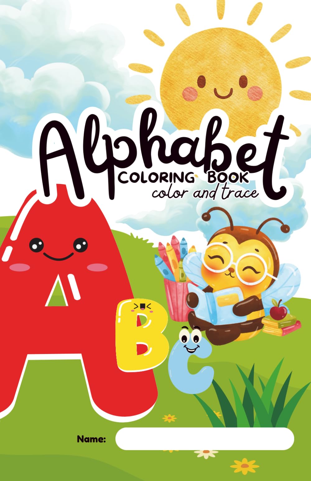 Alphabet Coloring and Tracing Book: Learning letters has never been this fun!
