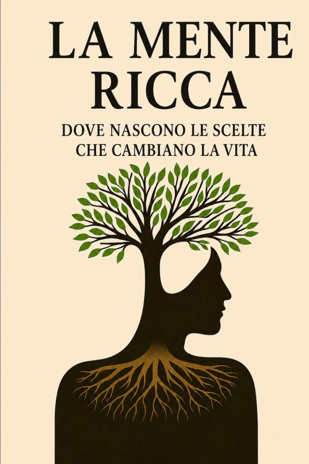 LA MENTE RICCA: DOVE NASCONO LE SCELTE CHE CAMBIANO LA VITA